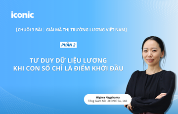 Phần 2｜Cách nhìn nhận dữ liệu lương mà không bị “cuốn theo con số”