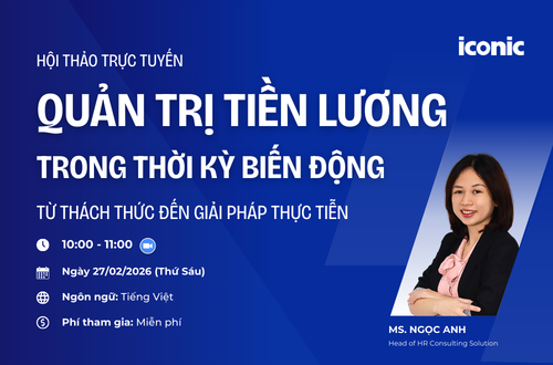 [Hội thảo miễn phí] QUẢN TRỊ TIỀN LƯƠNG TRONG THỜI KỲ BIẾN ĐỘNG - TỪ THÁCH THỨC ĐẾN GIẢI PHÁP THỰC TIỄN