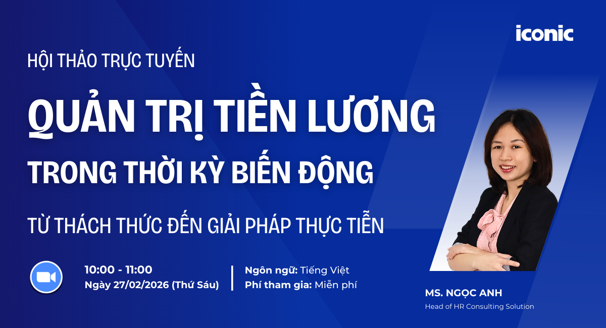 [Hội thảo miễn phí] QUẢN TRỊ TIỀN LƯƠNG TRONG THỜI KỲ BIẾN ĐỘNG - TỪ THÁCH THỨC ĐẾN GIẢI PHÁP THỰC TIỄN