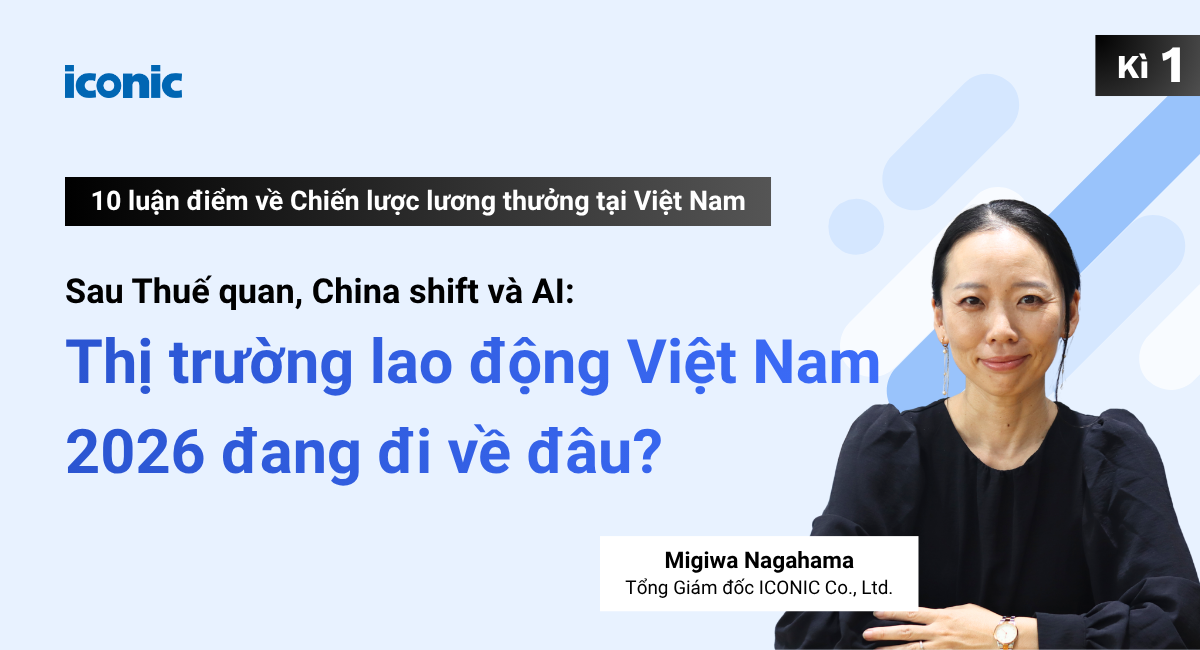 Kỳ 1 | Sau Thuế quan, China shift và AI: Thị trường lao động Việt Nam 2026 đang đi về đâu?