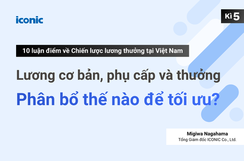 Kỳ 5 | Lương cơ bản, phụ cấp và thưởng — Phân bổ thế nào để tối ưu?