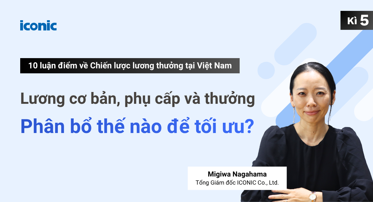 Kỳ 5 | Lương cơ bản, phụ cấp và thưởng — Phân bổ thế nào để tối ưu?