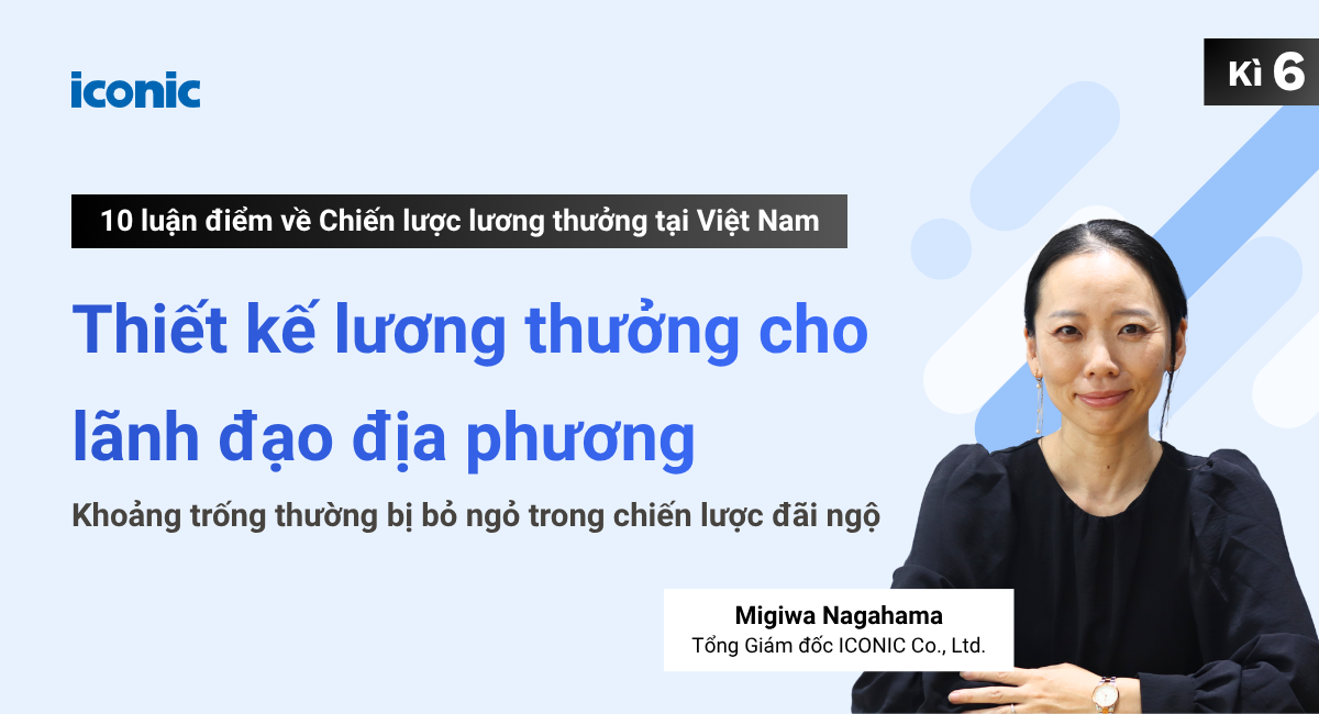 Kỳ 6 | Thiết kế lương thưởng cho lãnh đạo địa phương