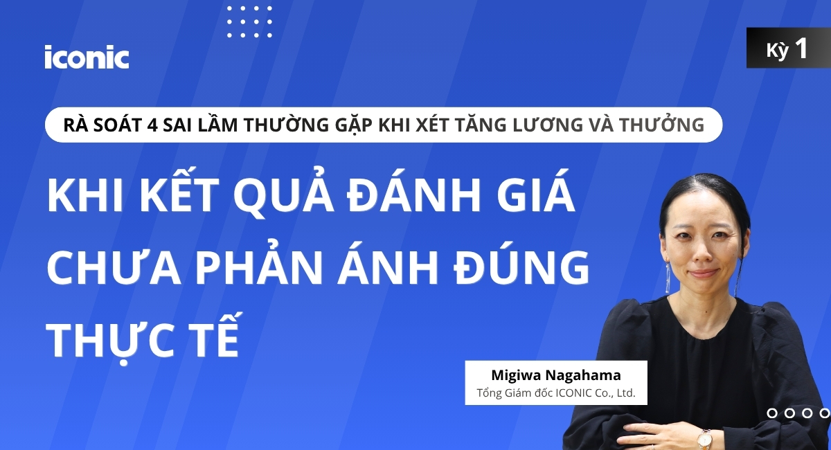 KỲ 1 | KHI KẾT QUẢ ĐÁNH GIÁ CHƯA PHẢN ÁNH ĐÚNG THỰC TẾ