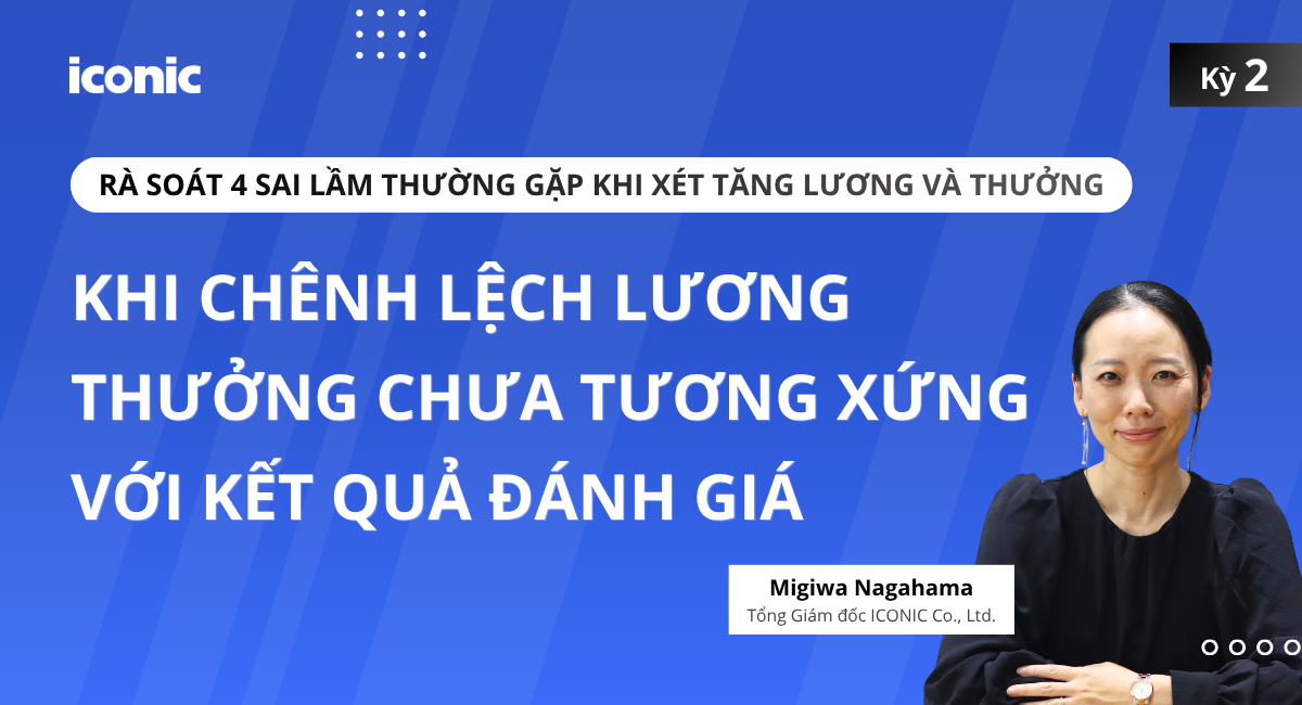 KỲ 2 | KHI CHÊNH LỆCH LƯƠNG THƯỞNG CHƯA TƯƠNG XỨNG VỚI KẾT QUẢ ĐÁNH GIÁ
