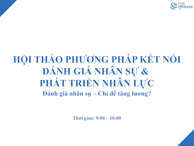 Hội thảo về Đánh giá nhân sự - Chỉ để tăng lương? (Tổ chức ngày 19/12)