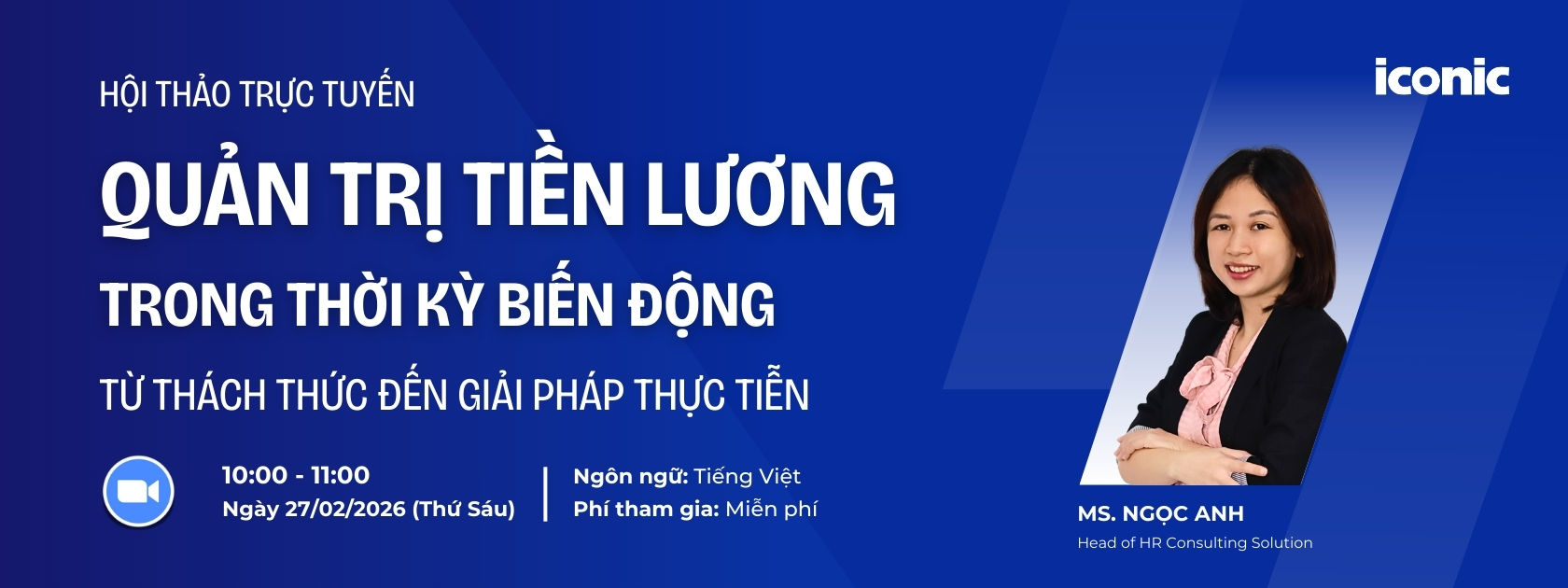 HỘI THẢO TRỰC TUYẾN: QUẢN TRỊ TIỀN LƯƠNG TRONG THỜI KỲ BIẾN ĐỘNG
TỪ THÁCH THỨC ĐẾN GIẢI PHÁP THỰC TIỄN