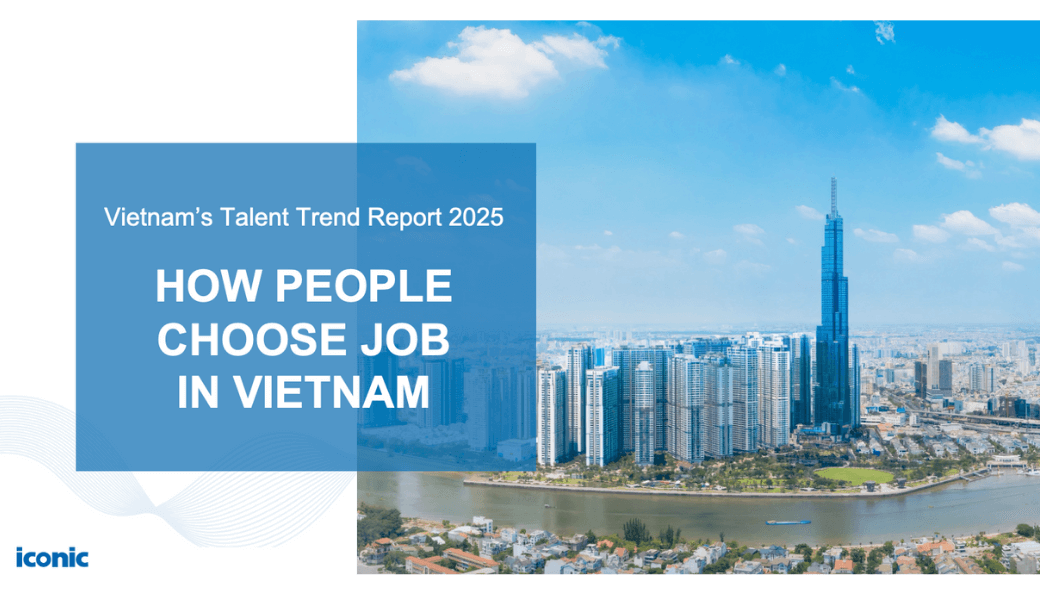 Vietnam’s Talent Trend Report 2025 - How people choose job in Vietnam?